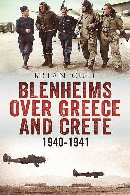 Blenheims Over Greece and Crete 1940-1941 1