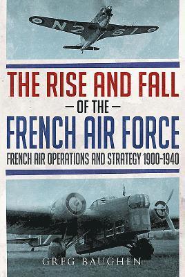 The Rise and Fall of the French Air Force 1