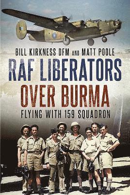 Bill Kirkness, Matt Poole, Matt Poole - RAF Liberators Over Burma, Inbunden