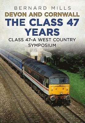 Devon and Cornwall The Class 47 Years 1