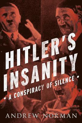 Andrew Norman - Hitler's Insanity, Inbunden