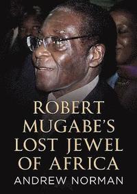 bokomslag Robert Mugabe's Lost Jewel of Africa