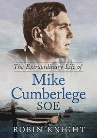 bokomslag The Extraordinary Life of Mike Cumberlege SOE