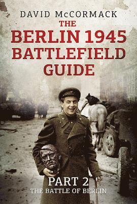 The Berlin 1945 Battlefield Guide 1