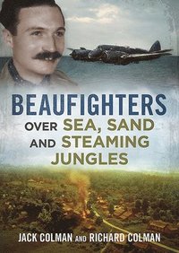 bokomslag Beaufighters Over Sea, Sand, and Steaming Jungles