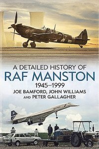 bokomslag A Detailed History of RAF Manston 1945-1999