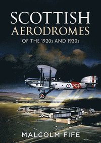 bokomslag Scottish Aerodromes of the 1920s and 1930s