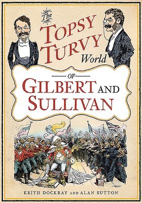 The Topsy Turvy World of Gilbert and Sullivan 1