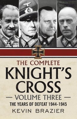 Kevin Brazier - The Complete Knight's Cross, Inbunden