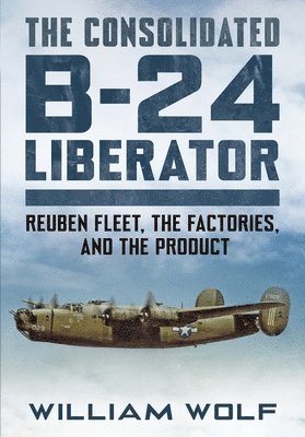 bokomslag The Consolidated B-24 Liberator