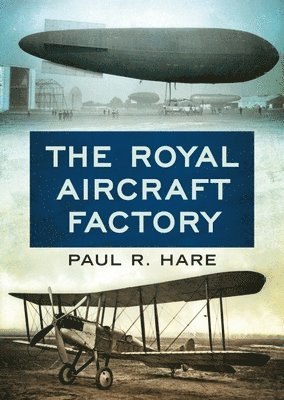 bokomslag The Royal Aircraft Factory