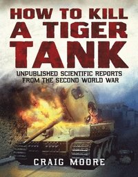 bokomslag How to Kill a Tiger Tank