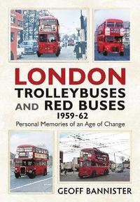 bokomslag London Trolleybuses and Red Buses 1959-62