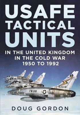 bokomslag USAFE Tactical Units in the United Kingdom in the Cold War