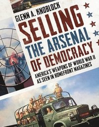 bokomslag Selling the Arsenal of Democracy