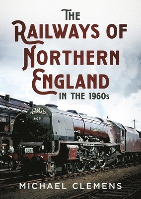bokomslag Railways of Northern England in the 1960s