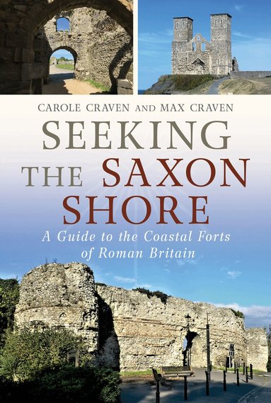 Maxwell Craven, Carole Craven - Seeking the Saxon Shore, Inbunden