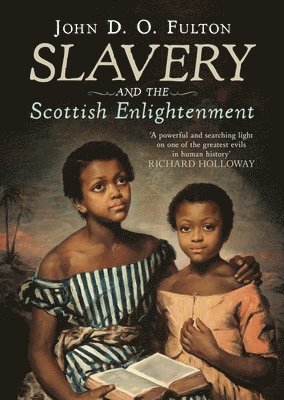 John D. O. Fulton - Slavery and the Scottish Enlightenment, Inbunden