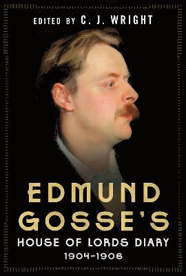 bokomslag Edmund Gosses House of Lords Diary 1904-06