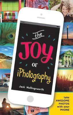 Jack Hollingsworth - The Joy of iPhotography, Häftad