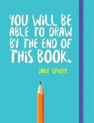 Jake Spicer - You Will be Able to Draw by the End of This Book, Häftad