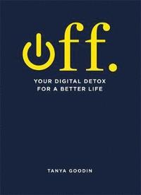 bokomslag Off. your digital detox for a better life