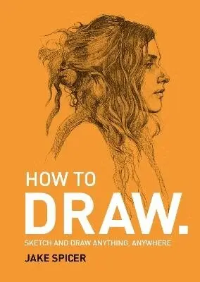 Jake Spicer - How To Draw, Häftad