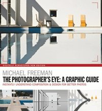 bokomslag The Photographers Eye: A graphic Guide: Instantly Understand Composition & Design for Better Photography
