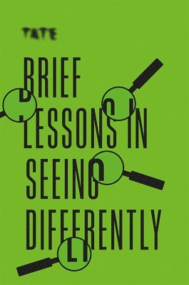 bokomslag Tate: Brief Lessons in Seeing Differently