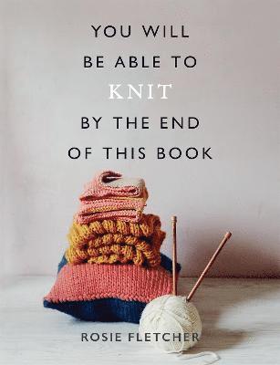 You Will Be Able to Knit by the End of This Book 1