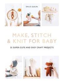 bokomslag Make, Stitch & Knit for Baby