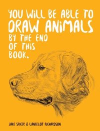 bokomslag You Will Be Able to Draw Animals by the End of This Book
