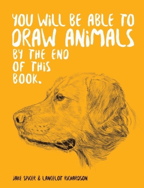 You Will Be Able to Draw Animals by the End of This Book 1