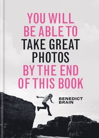 bokomslag You Will be Able to Take Great Photos by The End of This Book