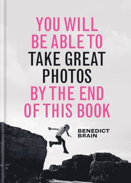 You Will be Able to Take Great Photos by The End of This Book 1