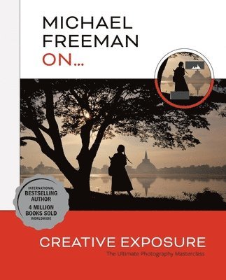 Michael Freeman - Michael Freeman On... Creative Exposure, Häftad