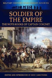 bokomslag Soldier of the Empire - The Note-Books of Captain Coignet