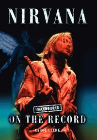 bokomslag Nirvana - Uncensored on the Record