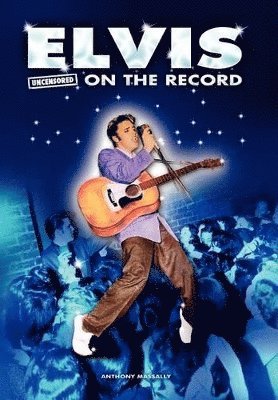 Elvis - Uncensored on the Record 1