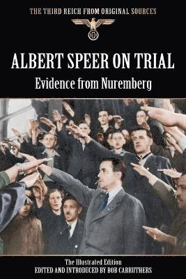 bokomslag Albert Speer On Trial - Evidence from Nuremberg - The Illustrated Edition