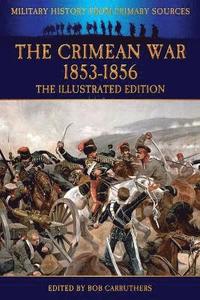 bokomslag The Crimean War 1853-1856 - The Illustrated Edition