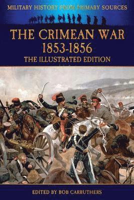 The Crimean War 1853-1856 - The Illustrated Edition 1