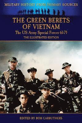 bokomslag The Green Berets of Vietnam - The U.S. Army Special Forces 61-71 - The Illustrated Edition