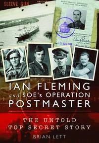 bokomslag Ian Fleming and SOE's Operation Postmaster: The Top Secret Story Behind 007