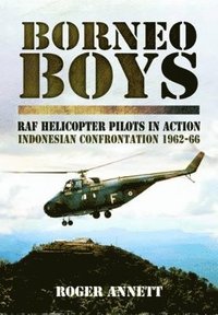 bokomslag Borneo Boys: RAF Helicopter Pilots in Action - Indonesia Confrontation 1962-66