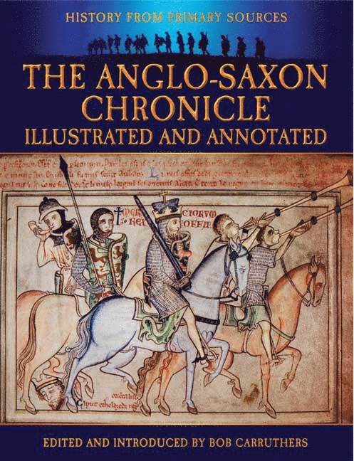 Bob Carruthers, James Ingram - Anglo-Saxon Chronicle: Illustrated and Annotated, Häftad