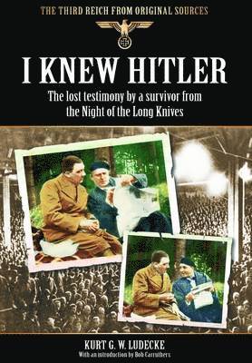 I Knew Hitler: The Lost Testimony by a Survivor from the Night of the Long Knives 1