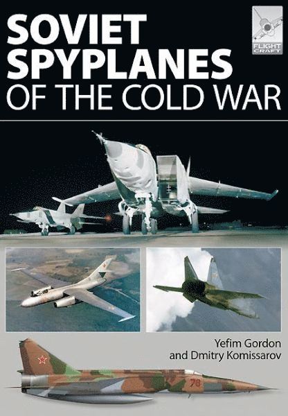 Gordon Yefim, Yefim Gordon - Flight Craft 1: Soviet Spyplanes of the Cold War, Häftad