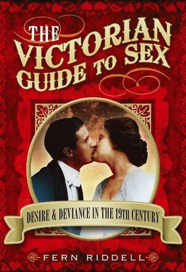 bokomslag Victorian Guide to Sex: Desire and Deviance in the 19th Century