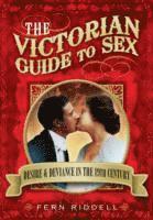 Victorian Guide to Sex: Desire and Deviance in the 19th Century 1